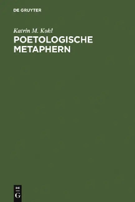 Poetologische Metaphern = Poetological Metaphors by Katrin M. Kohl