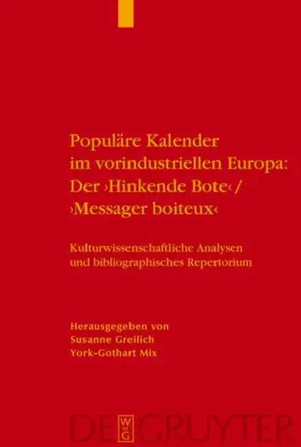 Populare Kalender Im Vorindustriellen Europa: Der 'Hinkende Bote'/'Messager Boiteux' by Susanne Greilich, York-Gothart Mix