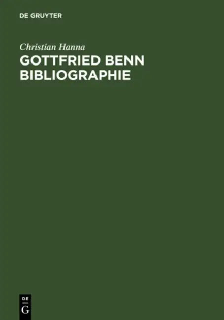 Gottfried Benn Bibliographie: Sekundarliteratur, 1957-2003 by Christian M. Hanna