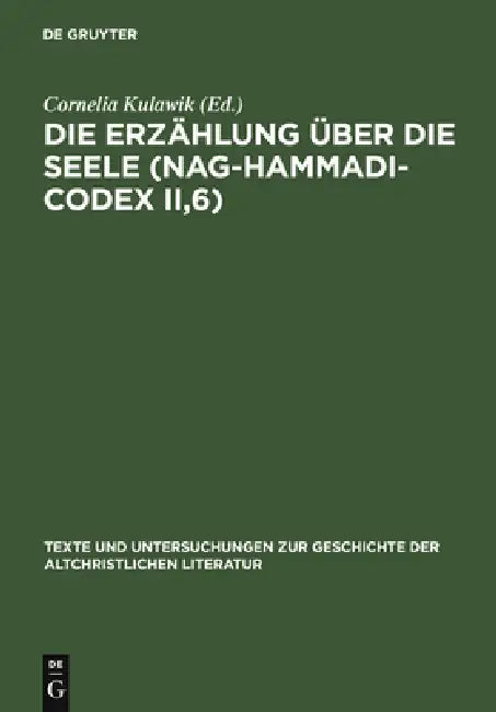Die Erzählung über die Seele (Nag-Hammadi-Codex II,6) by Cornelia Kulawik