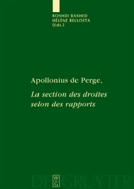 Apollonius de Perge, La section des droites selon des rapports by Roshdi Rashed, Hélène Bellosta