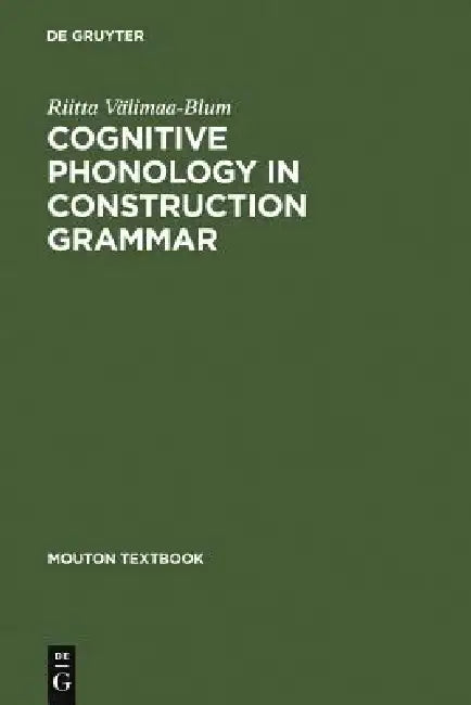 Cognitive Phonology in Construction Grammar by Riitta Välimaa-Blum