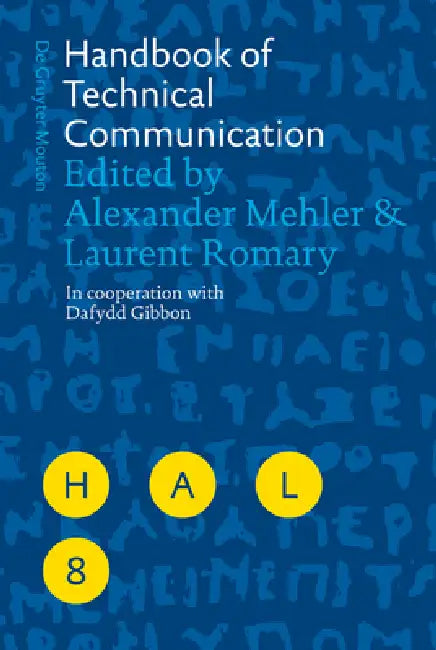 Handbook of Technical Communication by Alexander Mehler, Laurent Romary, Dafydd Gibbon