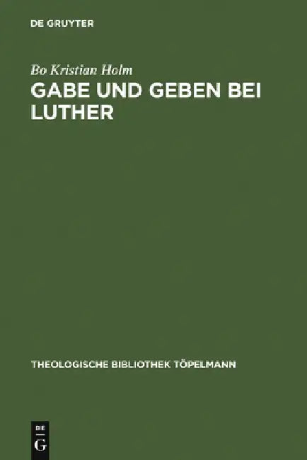 Gabe und Geben bei Luther by Bo Kristian Holm