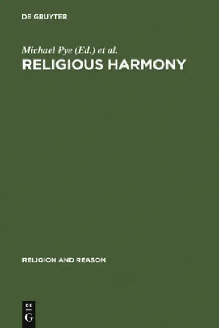Religious Harmony: Problems, Practice, and Education. Proceedings of the Regional Conference of the International Association for the History of Relig by Michael Pye