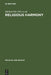 Religious Harmony: Problems, Practice, and Education. Proceedings of the Regional Conference of the International Association for the History of Relig by Michael Pye