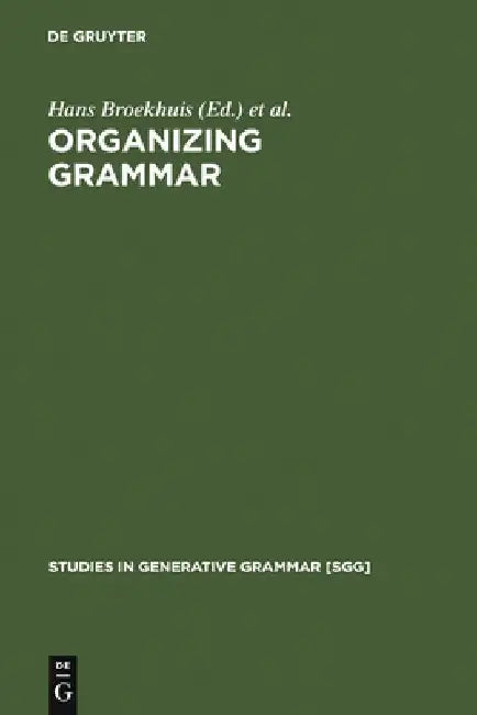 Organizing Grammar: Linguistic Studies in Honor of Henk Van Riemsdijk by Hans Broekhuis