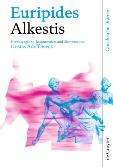 Alkestis by Euripides, Gustav Adolf Seeck