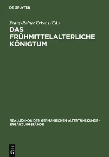 Das frühmittelalterliche Königtum by Franz-Reiner Erkens