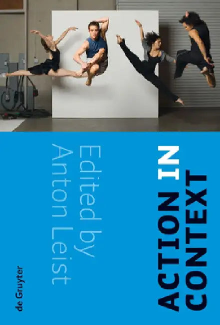 Action in Context by Anton Leist