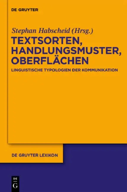Textsorten, Handlungsmuster, Oberflachen: Linguistische Typologien Der Kommunikation by Stephan (EDT) Habscheid