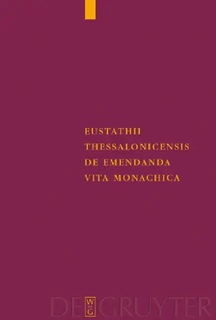 Eustathii Thessalonicensis De emendanda vita monachica by Karin Metzler