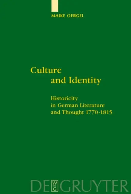 Culture and Identity: Historicity in German Literature and Thought 1770-1815 by Maike Oergel