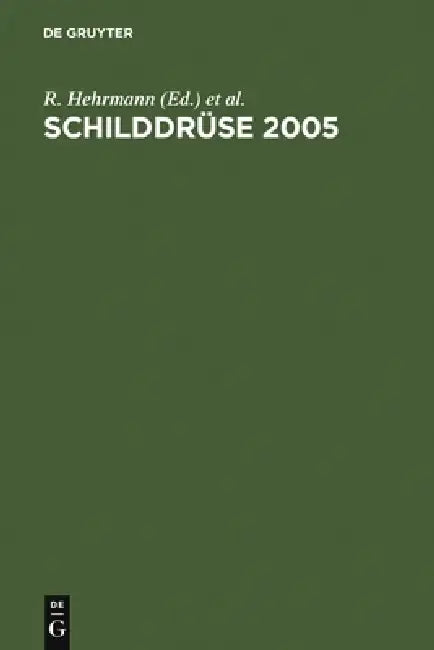 Schilddruse 2005: Henning-Symposium. 17. Konferenz Uber Die Menschliche Schilddruse, Heidelberg by R. Hehrmann