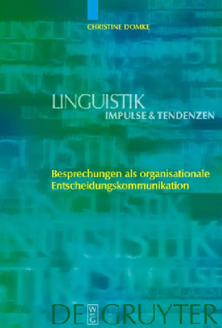 Besprechungen als organisationale Entscheidungskommunikation = Besprechungen ALS Organisationale Entscheidungskommunikation by Christine Domke
