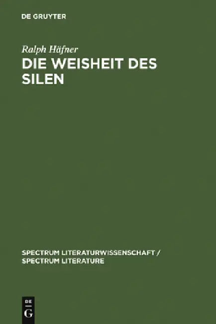 Die Weisheit Des Silen: Heinrich Heine Und Die Kritik Des Lebens = The Wisdom of the Silenus by Ralph Häfner