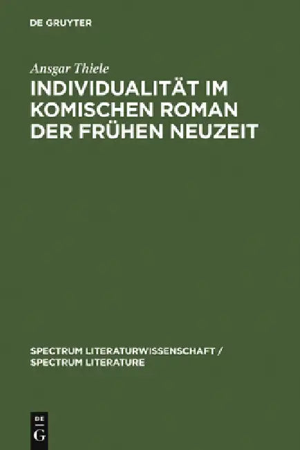 Individualität Im Komischen Roman Der Frühen Neuzeit: (Sorel, Scarron, Furetière) by Ansgar Thiele