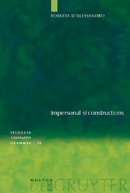 Impersonal Si Constructions: Agreement and Interpretation by Roberta D'Alessandro