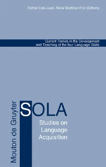 Current Trends in the Development and Teaching of the four Language Skills by Esther Usó-Juan, Alicia Martínez-Flor