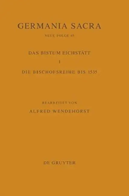 Germania Sacra, Band 45, Die Bistümer Der Kirchenprovinz Mainz. Das Bistum Eichstätt 1 by Hedwig Rockelein, Helmut Flachenecker