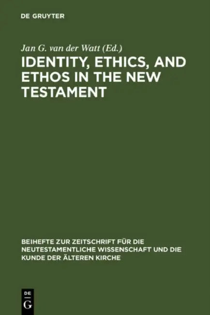 Identity, Ethics, and Ethos in the New Testament by Jan G. Van Der Watt