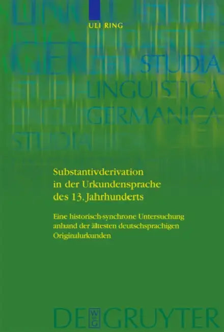 Substantivderivation in der Urkundensprache des 13. Jahrhunderts by Uli Ring