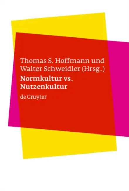 Normkultur versus Nutzenkultur by Thomas S. Hoffmann, Walter Schweidler