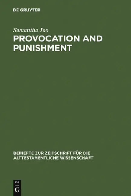 Provocation and Punishment: The Anger of God in the Book of Jeremiah and Deuteronomistic Theology by Samantha Joo