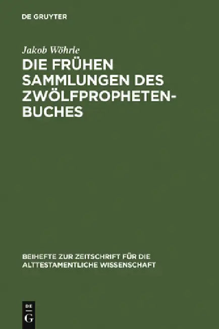 Die frühen Sammlungen des Zwölfprophetenbuches by Jakob Wöhrle