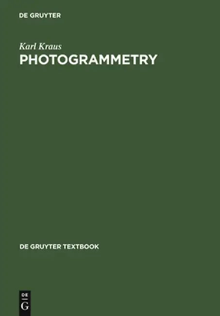 Photogrammetry: Geometry from Images and Laser Scans by Karl Kraus