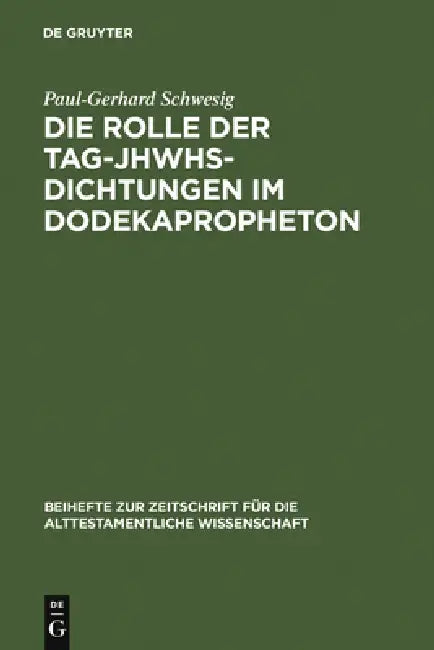 Die Rolle der Tag-JHWHs-Dichtungen im Dodekapropheton by Paul-Gerhard Schwesig