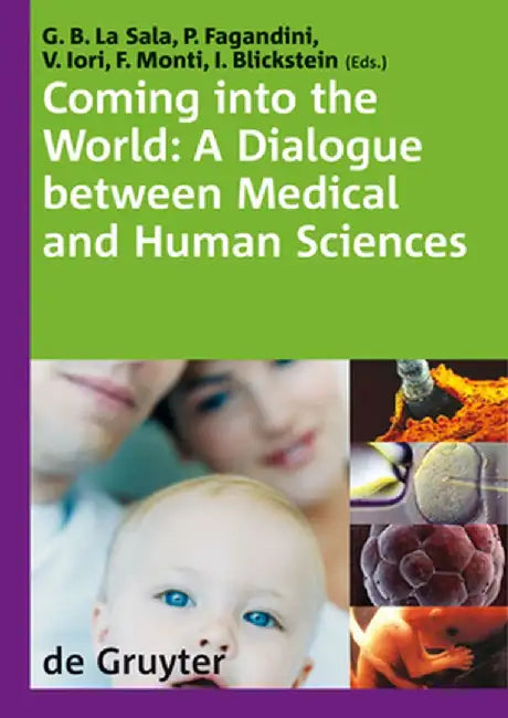 Coming Into the World: A Dialogue Between Medical and Human Sciences by Giovanni Battista La Sala