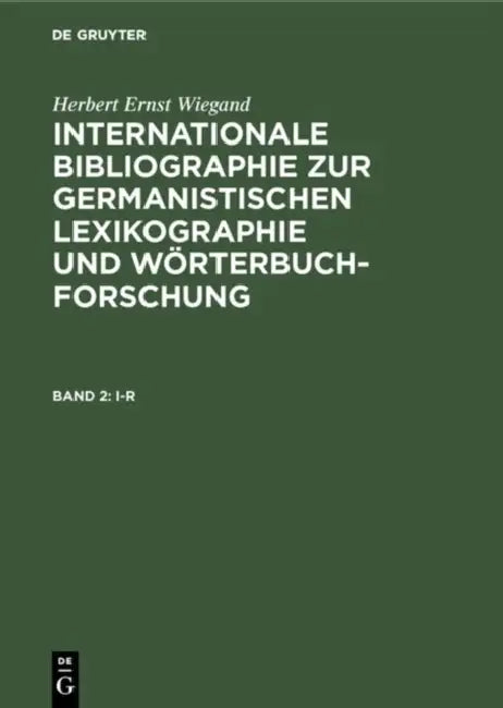 Internationale Bibliographie Zur Germanistischen Lexikographie Und Worterbuchforschung Mit Berucksichtigung Anglistischer, Nordistischer, Romanistisch by Herbert Ernst Wiegand