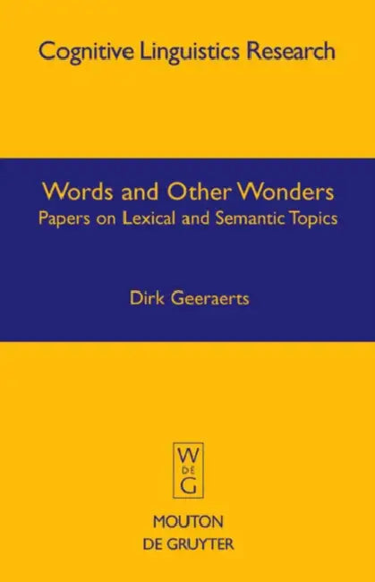 Words and Other Wonders: Papers on Lexical and Semantic Topics by Dirk Geeraerts