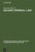 Islamic Imperial Law: Harun-Al-Rashid's Codification Project by Benjamin Jokisch