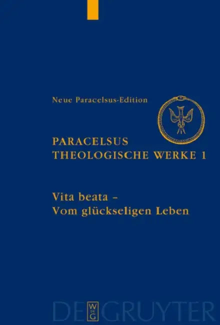 Theologische Werke, Band 1, Vita Beata - Vom Seligen Leben by Paracelsus (T B. Von Hohenheim)