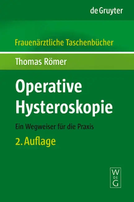 Operative Hysteroskopie: Ein Wegweiser Fur Die Praxis by Thomas Romer