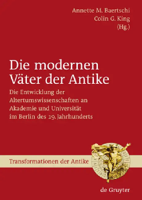 Die modernen Väter der Antike by Annette M. Baertschi, Colin Guthrie King