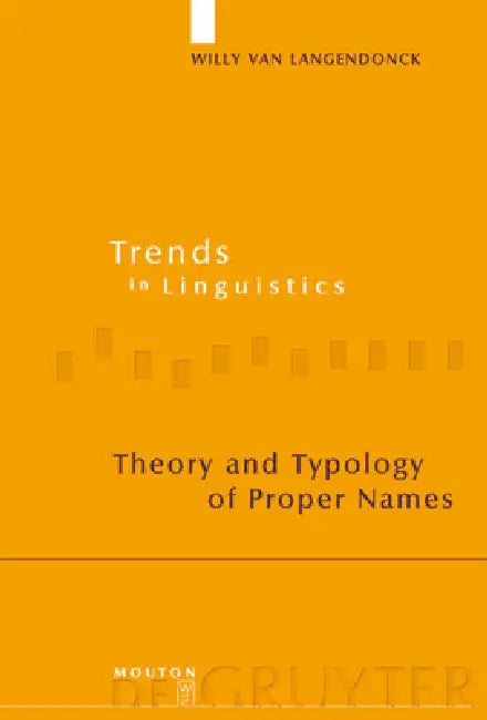 Theory and Typology of Proper Names by Willy Van Langendonck