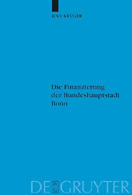 Die Finanzierung der Bundeshauptstadt Bonn by Jens Krüger