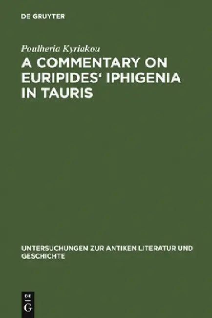 A Commentary on Euripides' Iphigenia in Tauris by Poulheria Kyriakou
