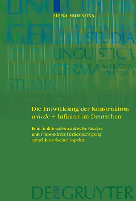 Die Entwicklung der Konstruktion würde + Infinitiv im Deutschen = Die Entwicklung Der Konstruktion Wurde + Infinitiv Im Deutschen by Elena Smirnova