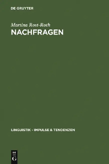 Nachfragen: Formen Und Funktionen Äußerungsbezogener Interrogationen by Martina Rost-Roth