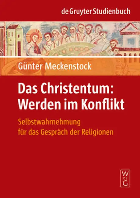 Das Christentum: Werden Im Konflikt: Selbstwahrnehmung Fr Das Gesprch Der Religionen by Gunter Meckenstock