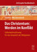 Das Christentum: Werden Im Konflikt: Selbstwahrnehmung Fr Das Gesprch Der Religionen by Gunter Meckenstock