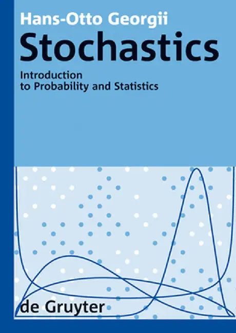 Stochastics: Introduction to Probability and Statistics by Hans-Otto Georgii
