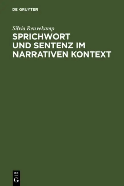 Sprichwort und Sentenz im narrativen Kontext by Silvia Reuvekamp