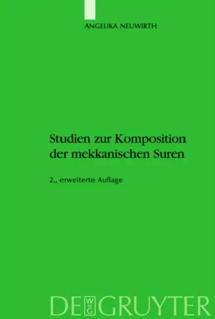 Studien Zur Komposition Der Mekkanischen Suren: Die Literarische Form Des Koran - Ein Zeugnis Seiner Historizität? by Angelika Neuwirth