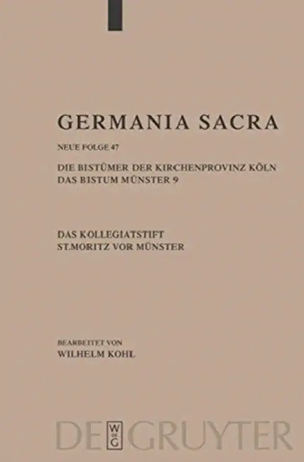 Germania Sacra, Band 47, Die Bistümer Der Kirchenprovinz Köln. Das Bistum Münster 9. Das Kollegiatstift St. Mauritz VOR Münster by Hedwig Rockelein, Helmut Flachenecker