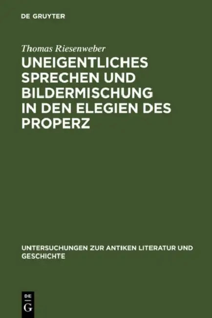 Uneigentliches Sprechen und Bildermischung in den Elegien des Properz by Thomas Riesenweber
